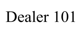 DEALER 101 trademark