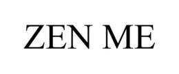 ZEN ME trademark