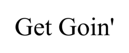 GET GOIN' trademark