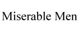 MISERABLE MEN trademark