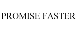 PROMISE FASTER trademark