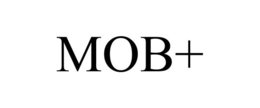 MOB+ trademark