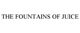 THE FOUNTAINS OF JUICE trademark