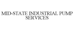 MID-STATE INDUSTRIAL PUMP SERVICES trademark