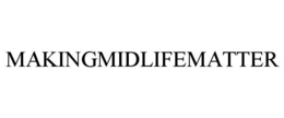 MAKINGMIDLIFEMATTER trademark