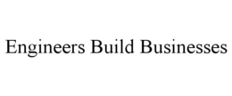 ENGINEERS BUILD BUSINESSES trademark