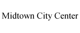 MIDTOWN CITY CENTER trademark