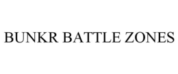 BUNKR BATTLE ZONES trademark