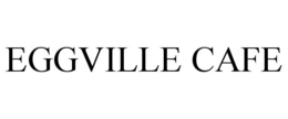 EGGVILLE CAFE trademark