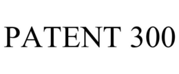PATENT 300 trademark