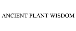 ANCIENT PLANT WISDOM trademark