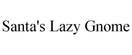 SANTA'S LAZY GNOME trademark