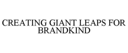 CREATING GIANT LEAPS FOR BRANDKIND trademark