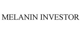 MELANIN INVESTOR trademark