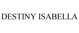 DESTINY ISABELLA trademark