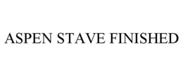 ASPEN STAVE FINISHED trademark