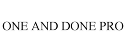 ONE AND DONE PRO trademark