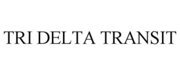 TRI DELTA TRANSIT trademark
