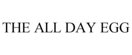 THE ALL DAY EGG trademark