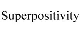 SUPERPOSITIVITY trademark