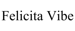 FELICITA VIBE trademark