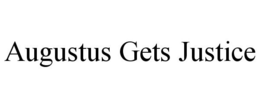 AUGUSTUS GETS JUSTICE trademark