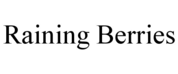 RAINING BERRIES trademark