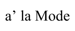A' LA MODE trademark