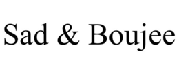 SAD & BOUJEE trademark