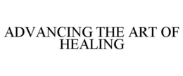 ADVANCING THE ART OF HEALING trademark