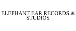 ELEPHANT EAR RECORDS & STUDIOS trademark