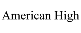 AMERICAN HIGH trademark