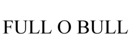 FULL O BULL trademark
