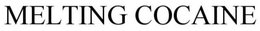 MELTING COCAINE trademark