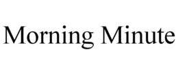 MORNING MINUTE trademark