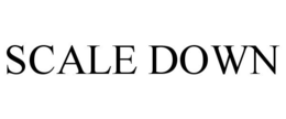SCALE DOWN trademark