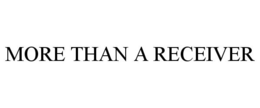 MORE THAN A RECEIVER trademark