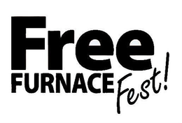 FREE FURNACE FEST! trademark