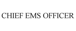 CHIEF EMS OFFICER trademark