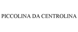 PICCOLINA DA CENTROLINA trademark