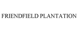FRIENDFIELD PLANTATION trademark