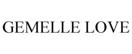 GEMELLE LOVE trademark