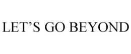 LET'S GO BEYOND trademark