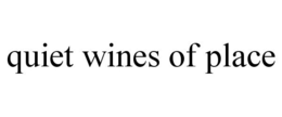 QUIET WINES OF PLACE trademark