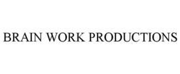 BRAIN WORK PRODUCTIONS trademark