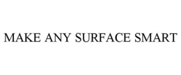MAKE ANY SURFACE SMART trademark