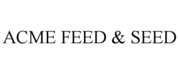 ACME FEED & SEED trademark