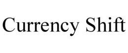 CURRENCY SHIFT trademark