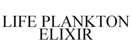 LIFE PLANKTON ELIXIR trademark