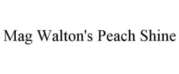 MAG WALTON'S PEACH SHINE trademark